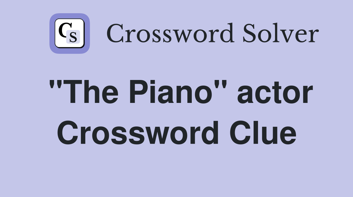 "The Piano" actor Crossword Clue