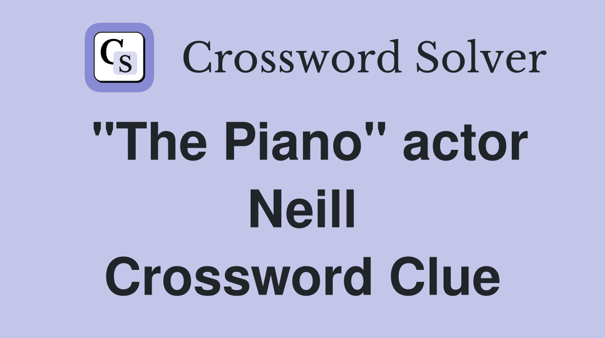 "The Piano" actor Neill Crossword Clue