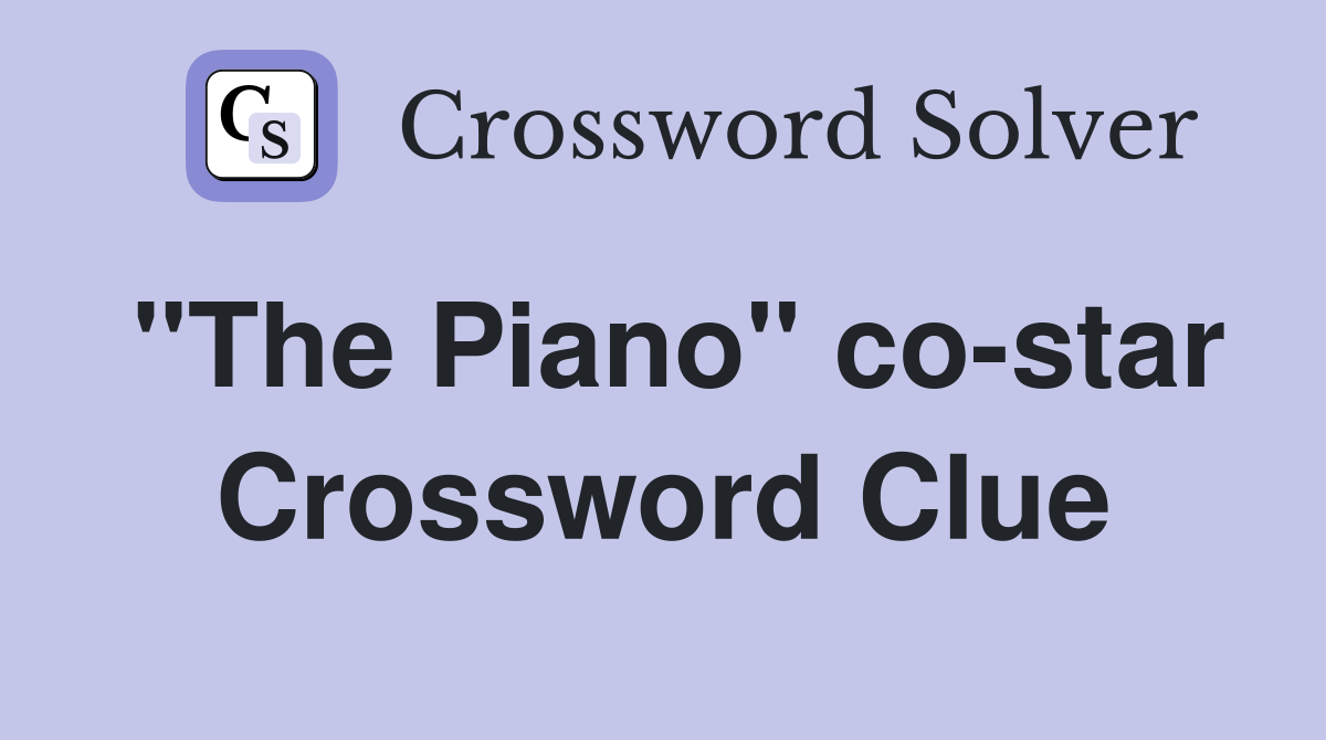 "The Piano" co-star Crossword Clue