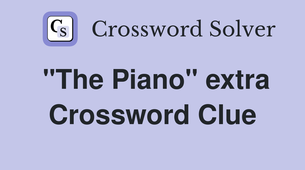 "The Piano" extra Crossword Clue