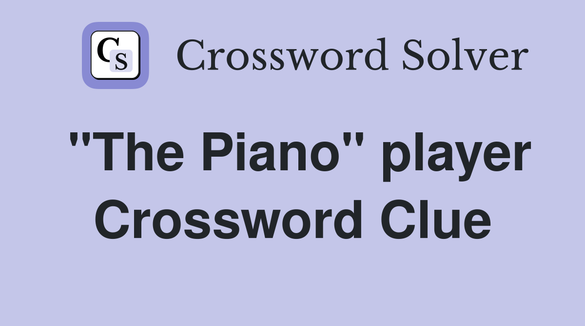 "The Piano" player Crossword Clue