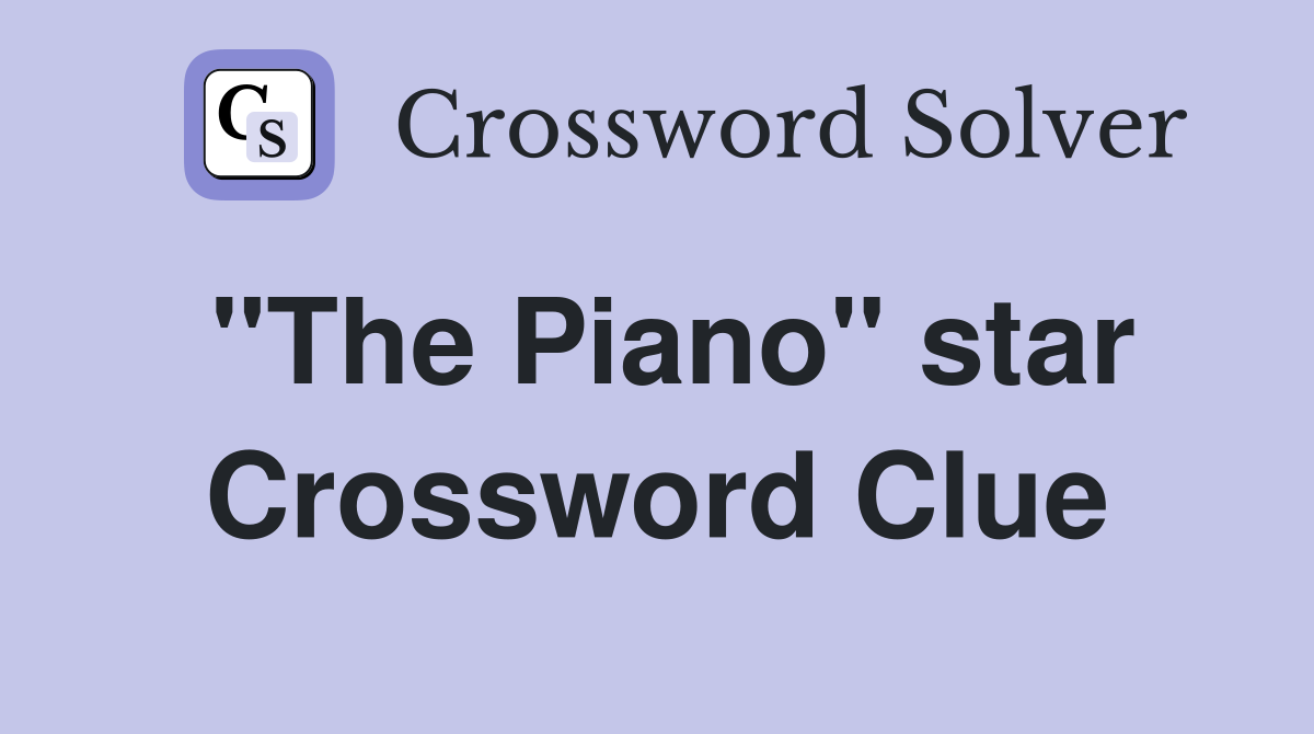 "The Piano" star Crossword Clue