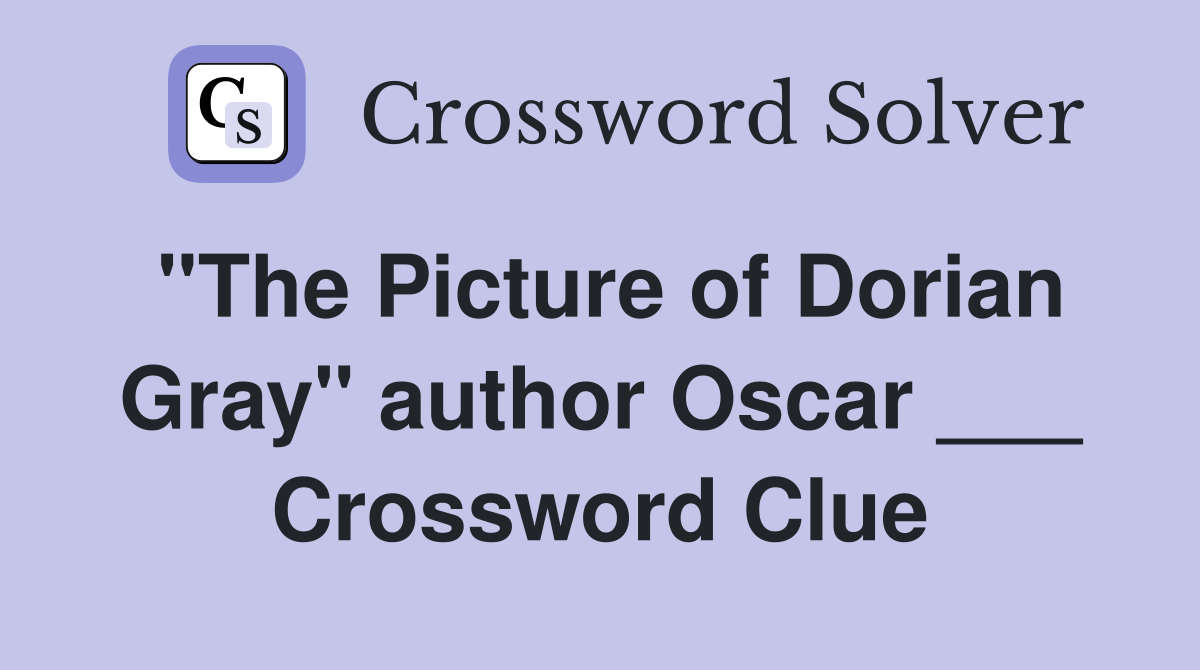 "The Picture of Dorian Gray" author Oscar ___ Crossword Clue