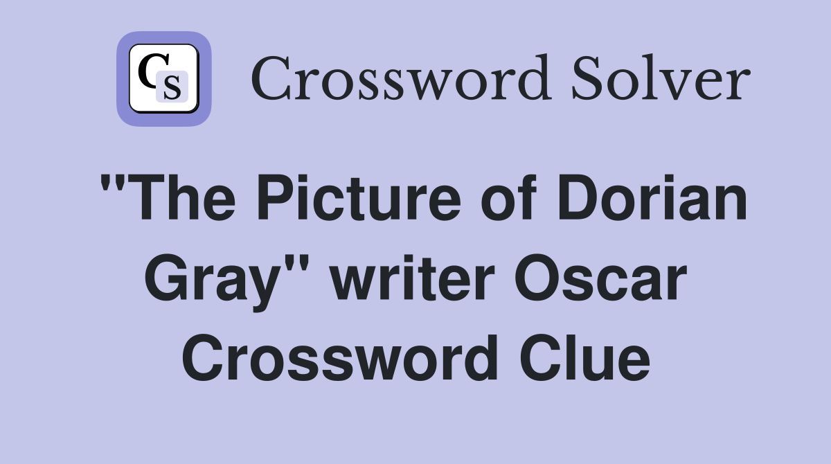 "The Picture of Dorian Gray" writer Oscar Crossword Clue