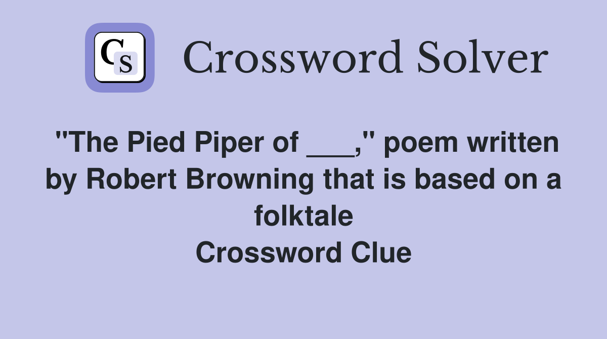 "The Pied Piper of ___," poem written by Robert Browning that is based on a folktale Crossword Clue