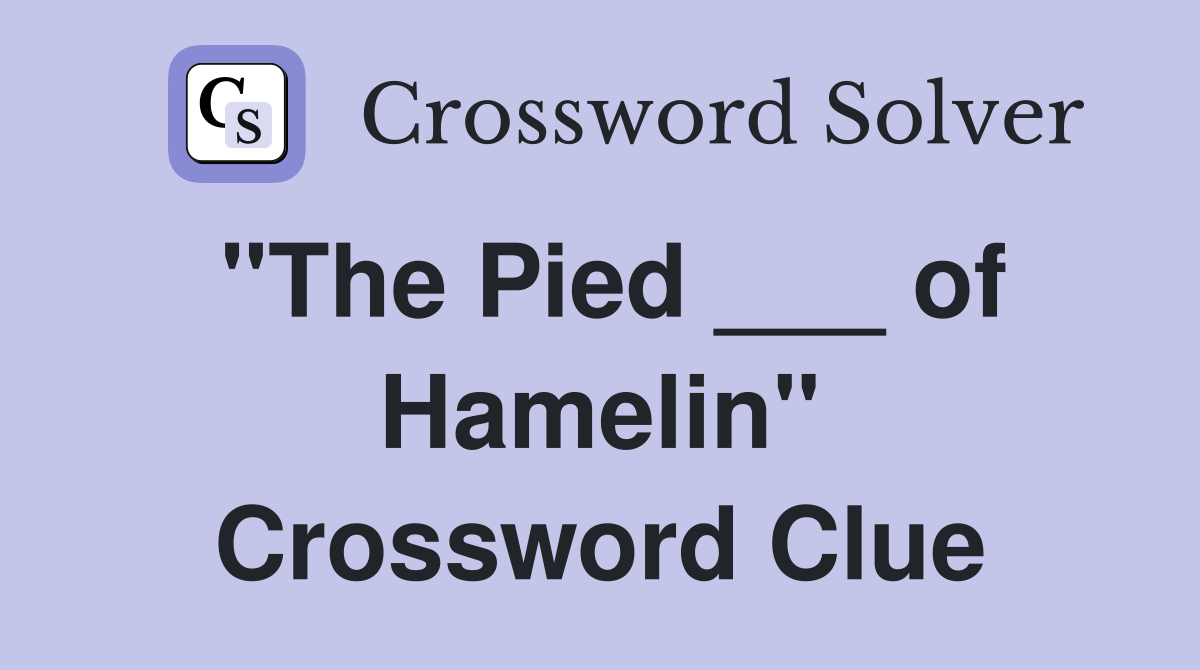 "The Pied ___ of Hamelin" Crossword Clue