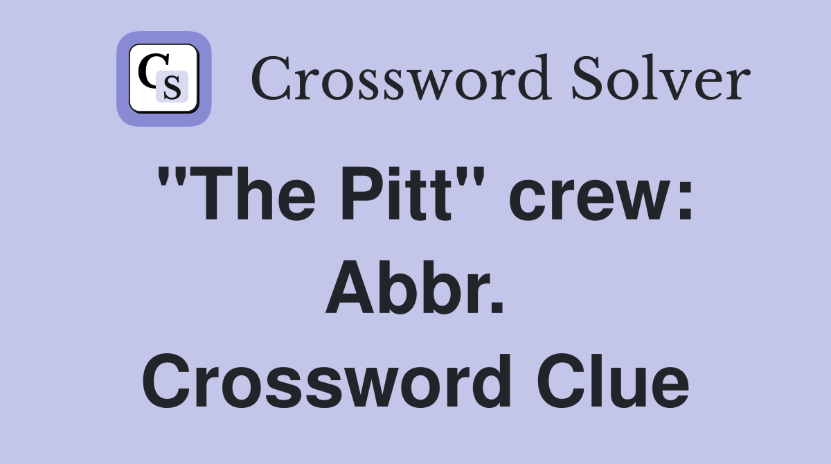 "The Pitt" crew: Abbr. Crossword Clue