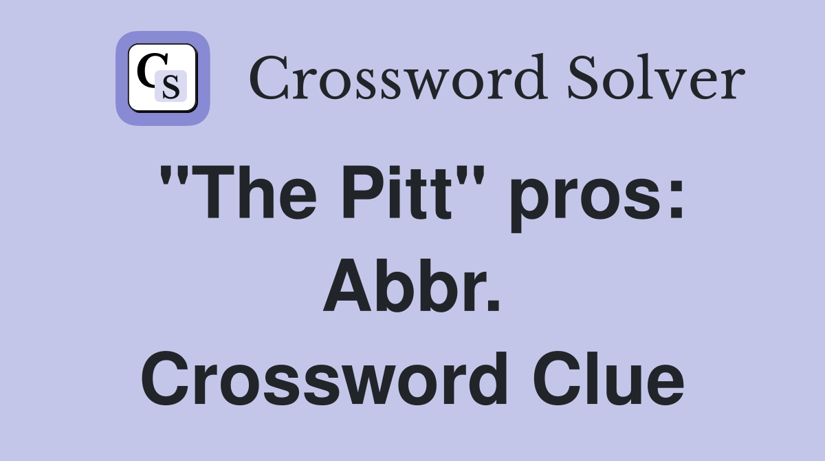 "The Pitt" pros: Abbr. Crossword Clue