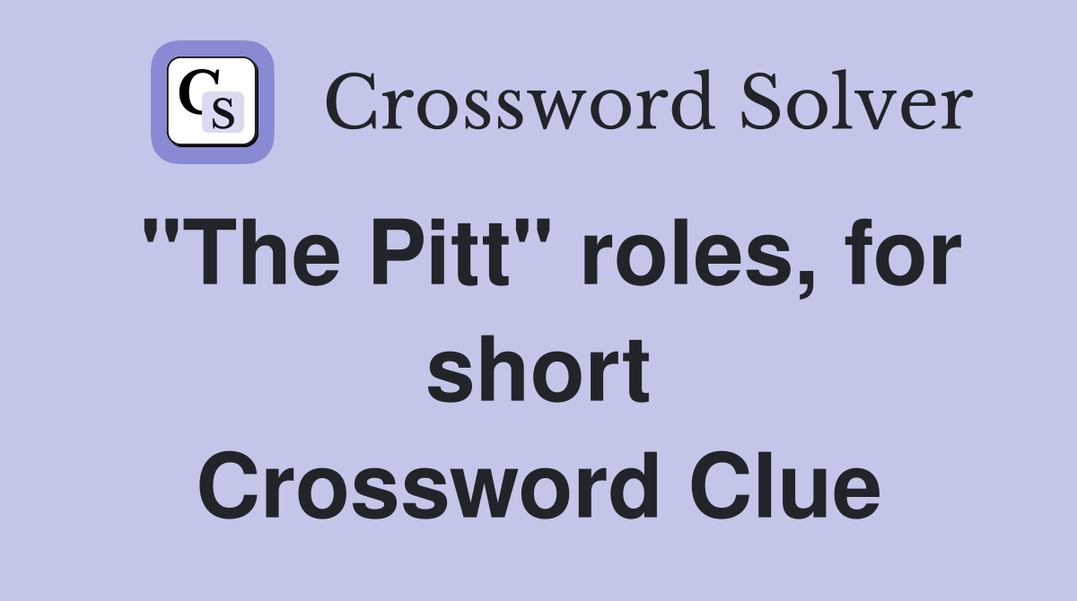 "The Pitt" roles, for short Crossword Clue
