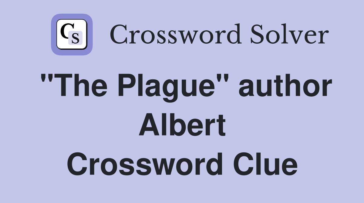 "The Plague" author Albert Crossword Clue