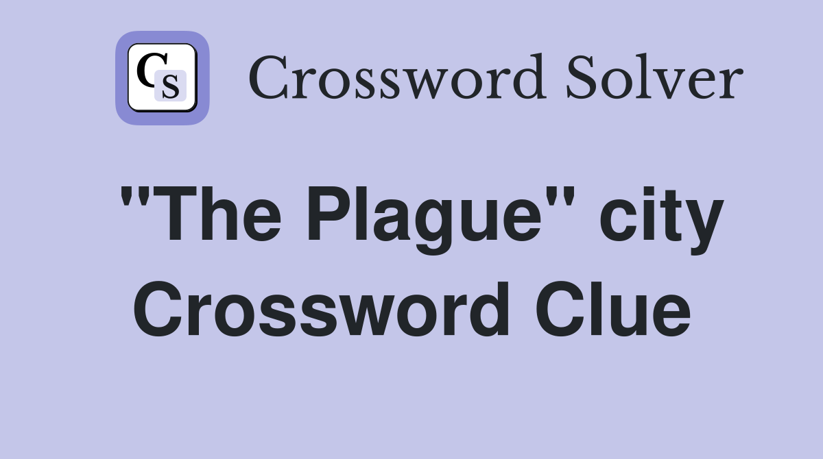 "The Plague" city Crossword Clue