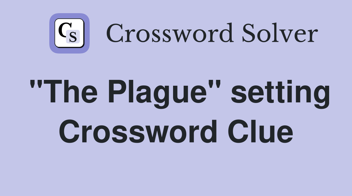 "The Plague" setting Crossword Clue