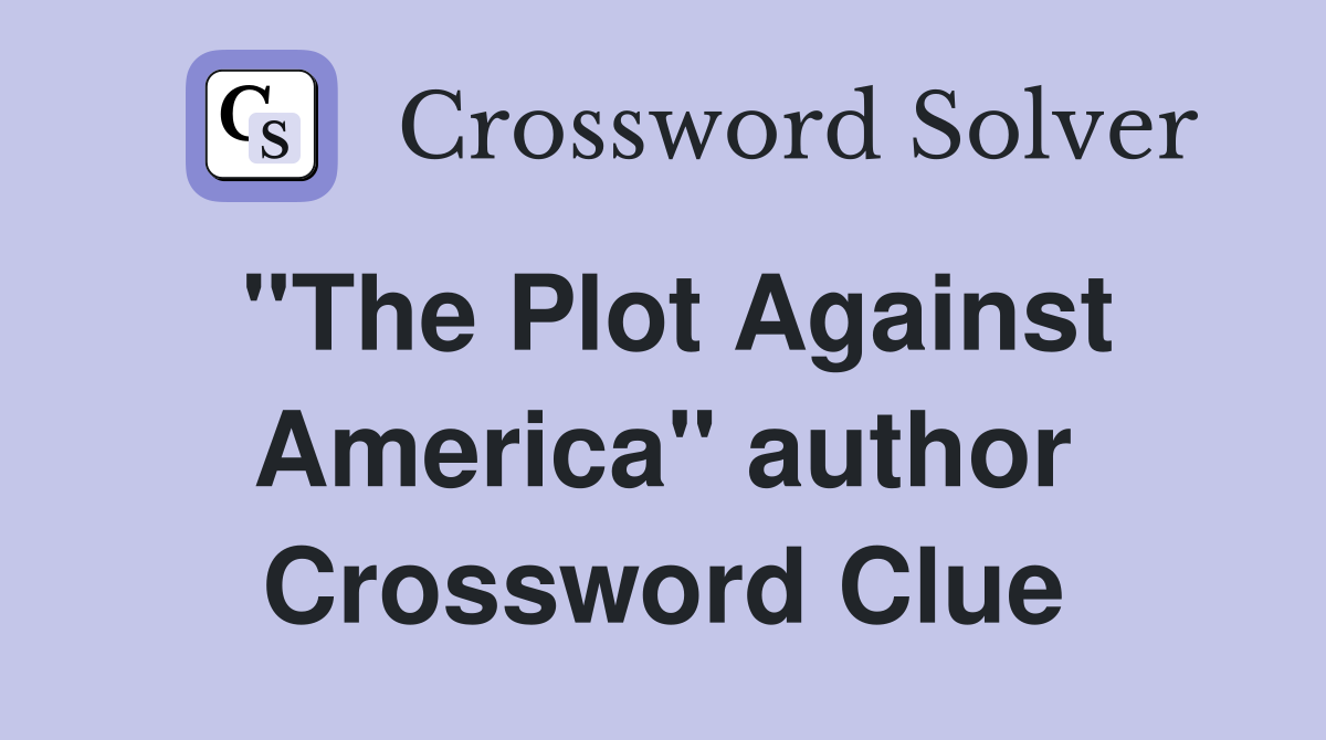 "The Plot Against America" author Crossword Clue