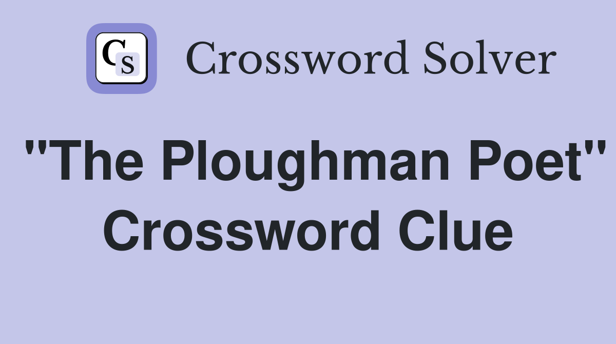 "The Ploughman Poet" Crossword Clue