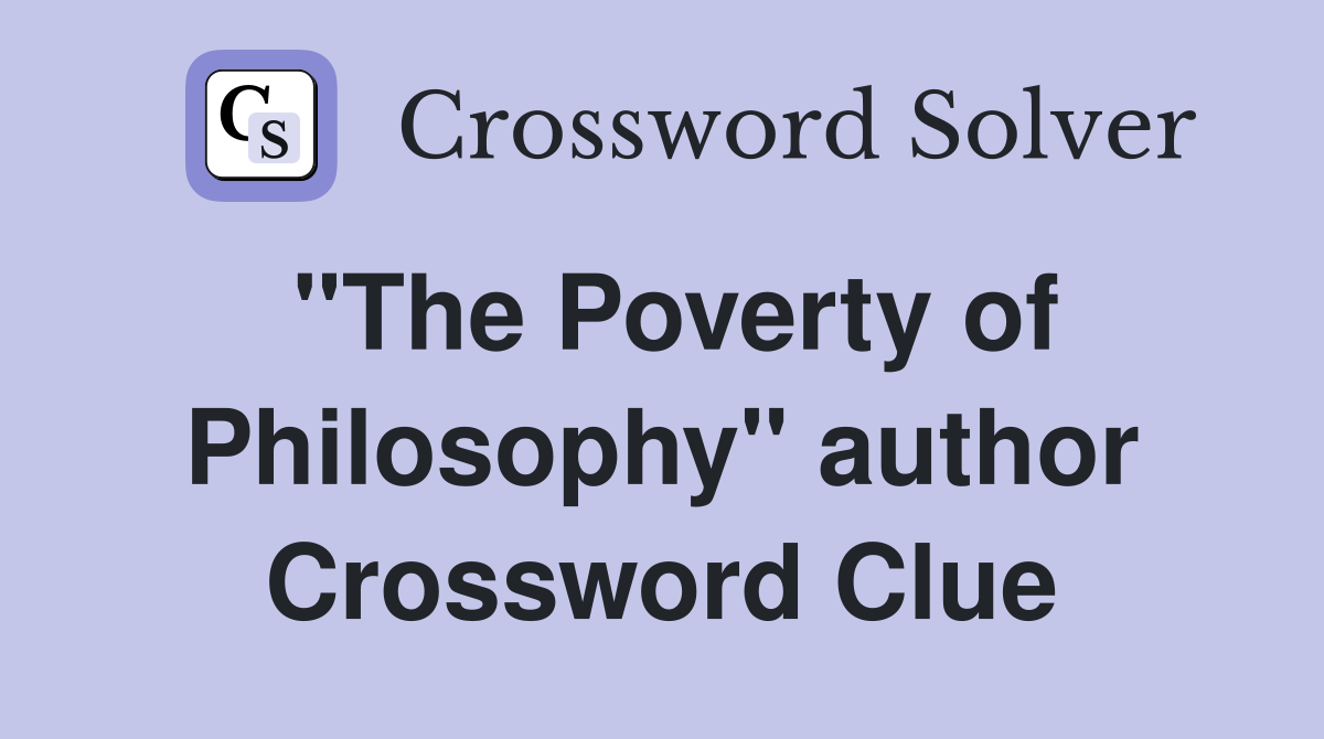 "The Poverty of Philosophy" author Crossword Clue