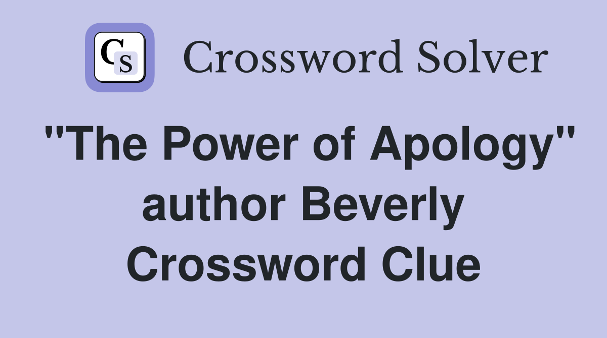 "The Power of Apology" author Beverly Crossword Clue