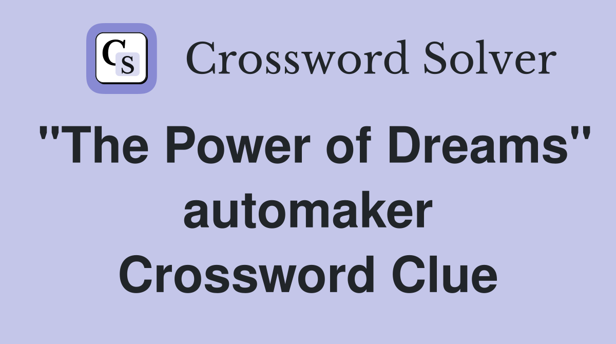 "The Power of Dreams" automaker Crossword Clue