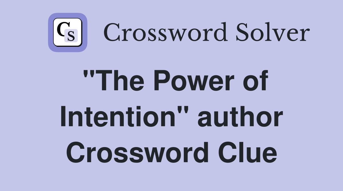 "The Power of Intention" author Crossword Clue