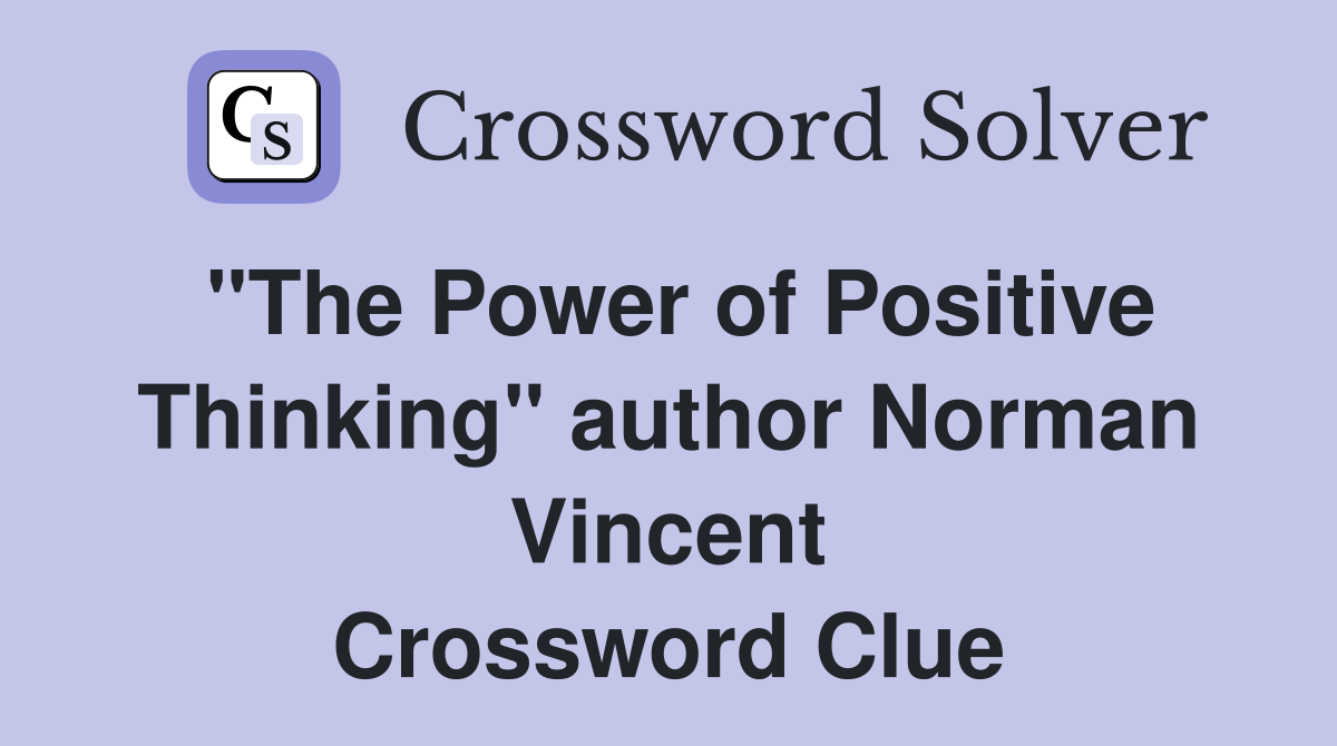 "The Power of Positive Thinking" author Norman Vincent Crossword Clue