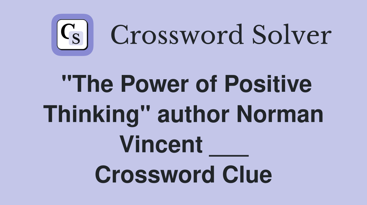 "The Power of Positive Thinking" author Norman Vincent ___ Crossword Clue