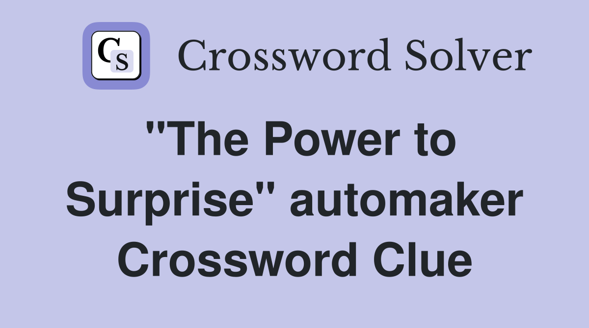 "The Power to Surprise" automaker Crossword Clue