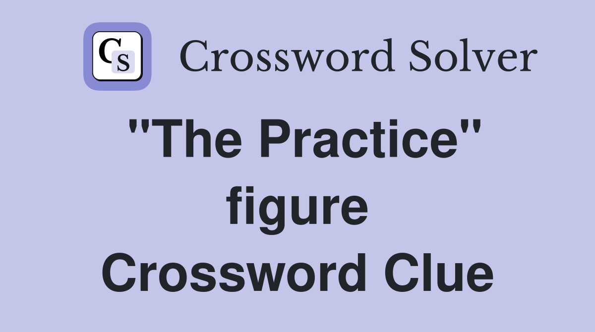 "The Practice" figure Crossword Clue