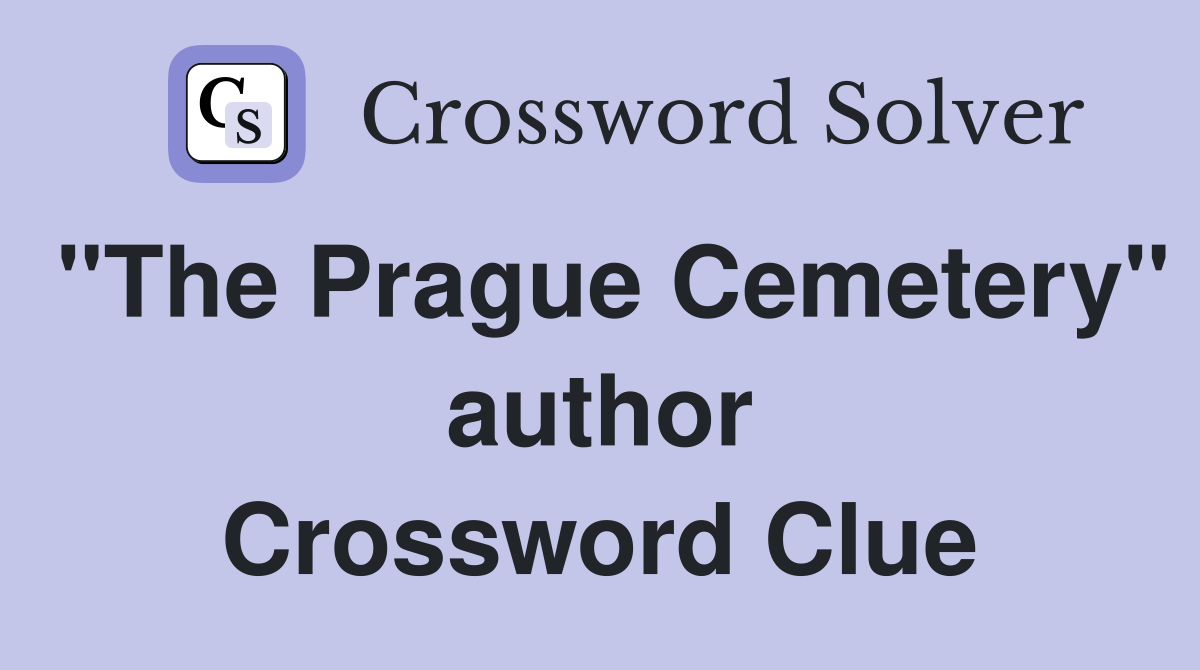 "The Prague Cemetery" author Crossword Clue