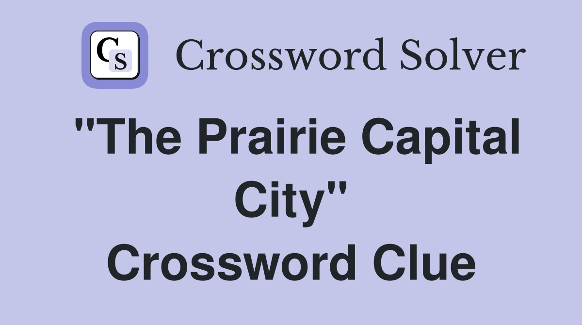 "The Prairie Capital City" Crossword Clue