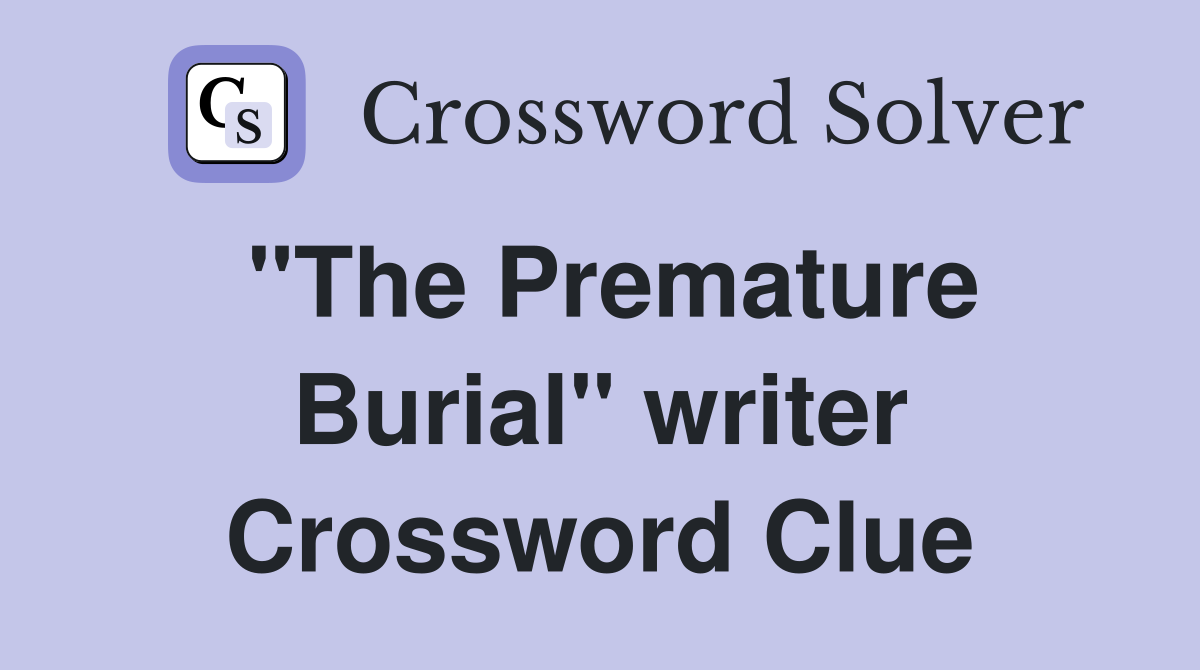 "The Premature Burial" writer Crossword Clue