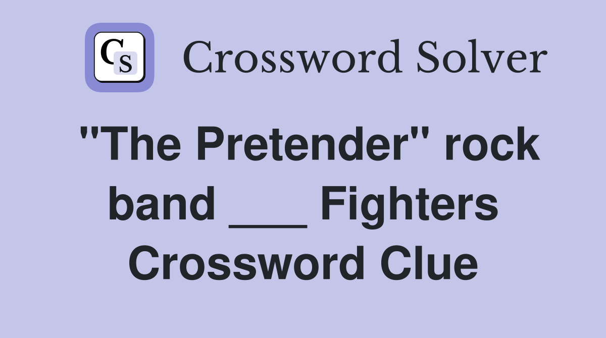 "The Pretender" rock band ___ Fighters Crossword Clue