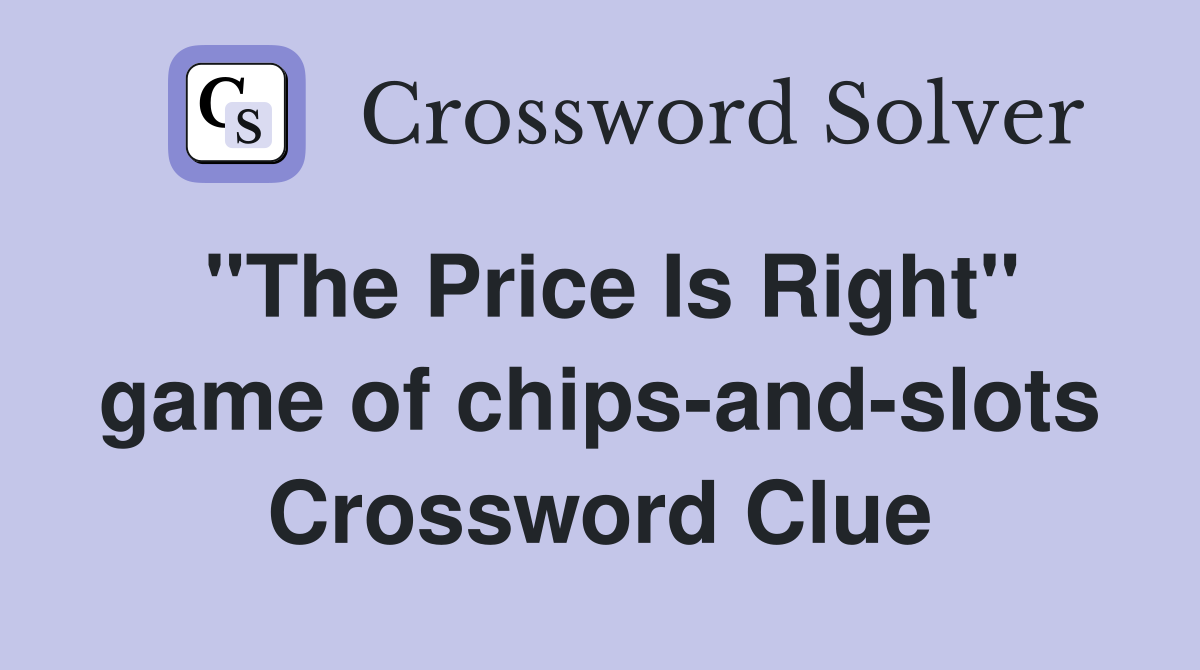 "The Price Is Right" game of chips-and-slots Crossword Clue