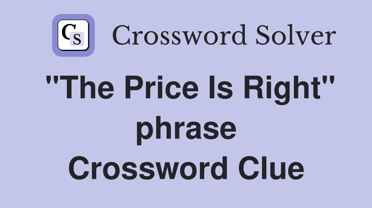 "The Price Is Right" phrase Crossword Clue