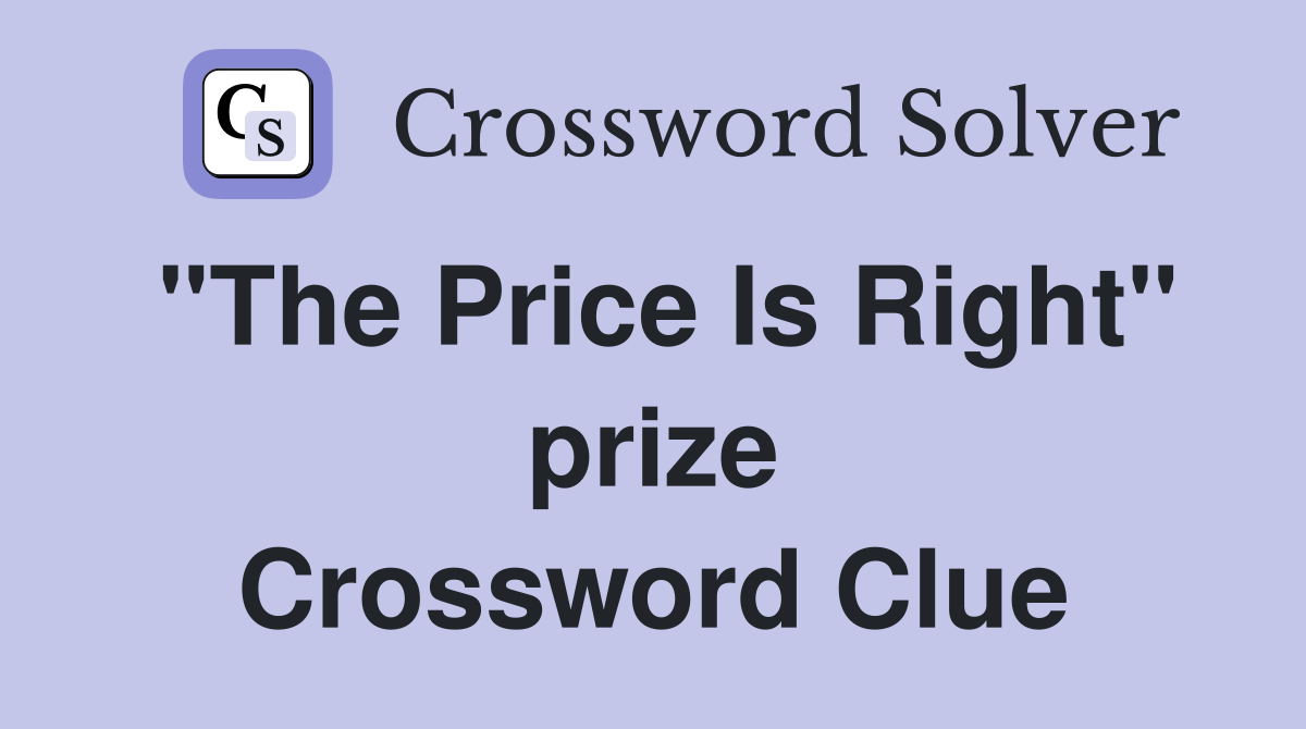 "The Price Is Right" prize Crossword Clue