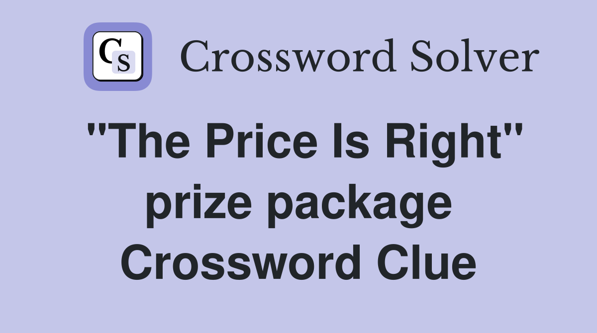 "The Price Is Right" prize package Crossword Clue