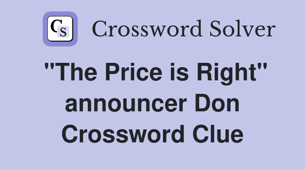 "The Price is Right" announcer Don Crossword Clue