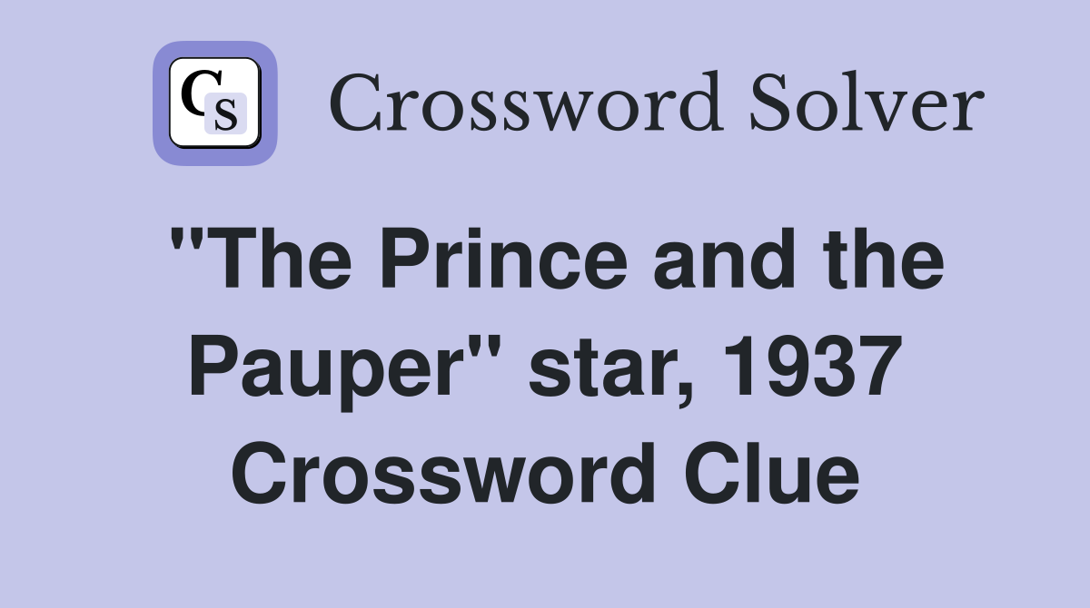 "The Prince and the Pauper" star, 1937 Crossword Clue