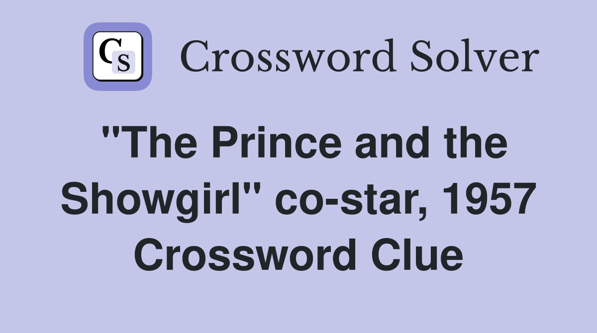 "The Prince and the Showgirl" co-star, 1957 Crossword Clue