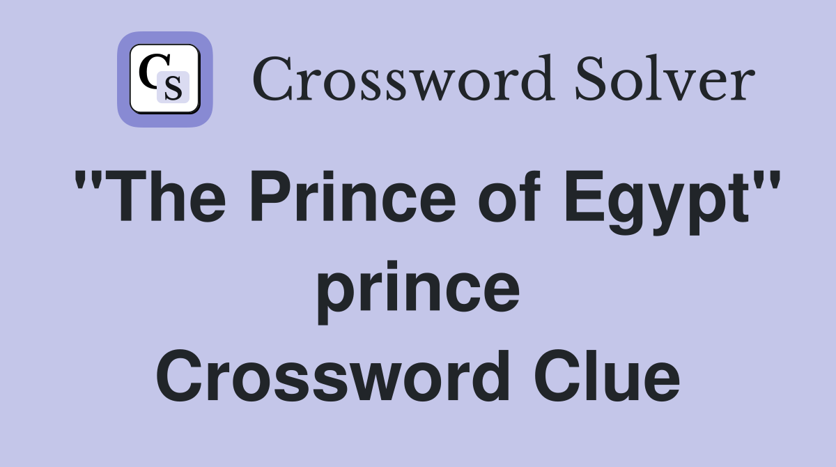 "The Prince of Egypt" prince Crossword Clue