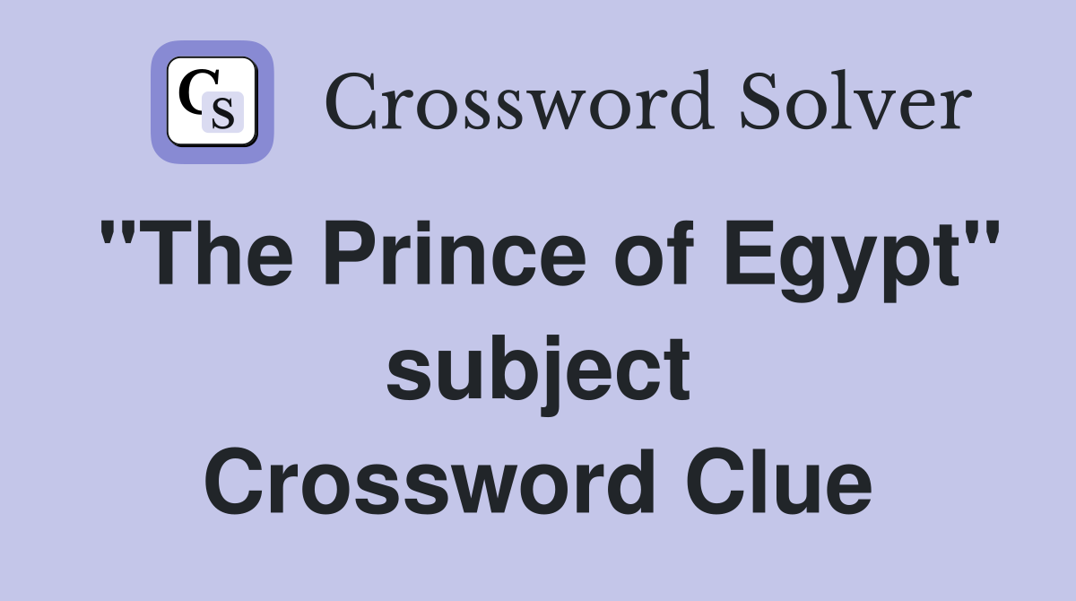 "The Prince of Egypt" subject Crossword Clue