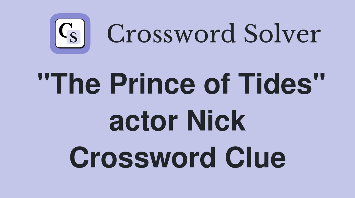 "The Prince of Tides" actor Nick Crossword Clue
