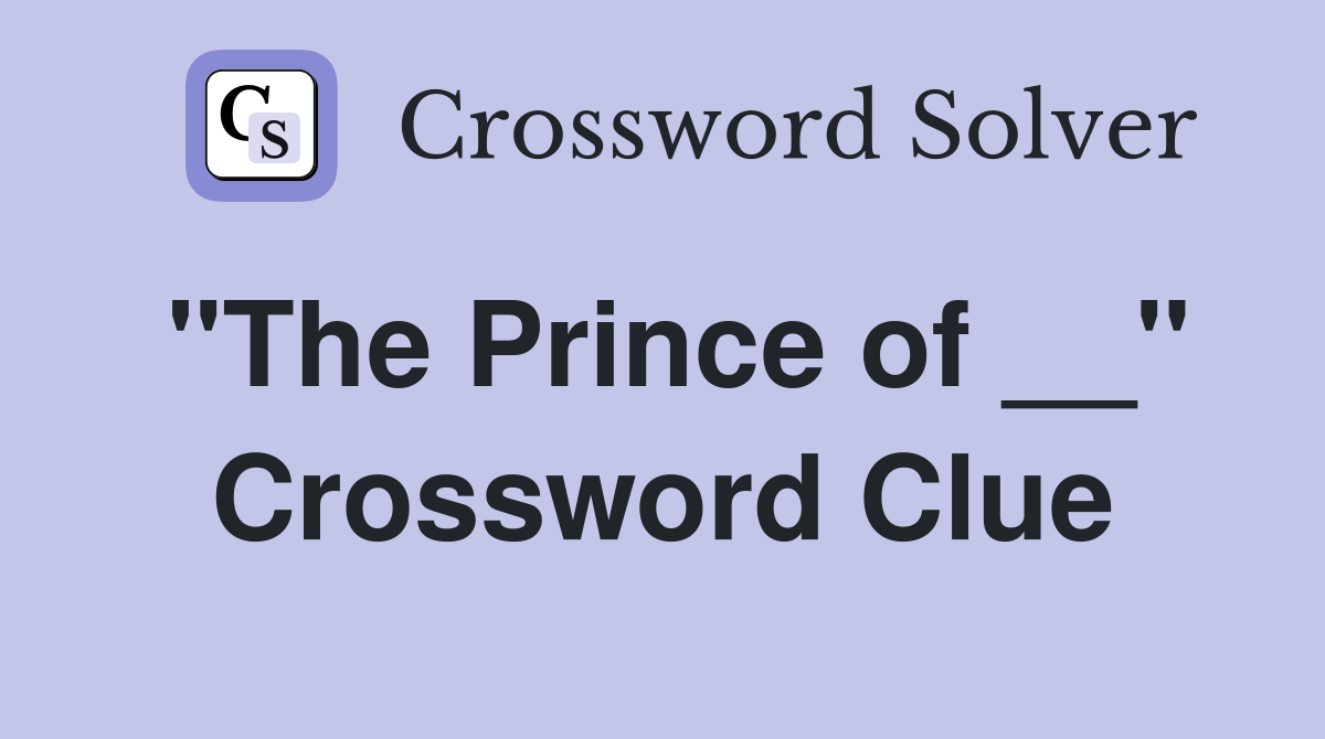 "The Prince of __" Crossword Clue
