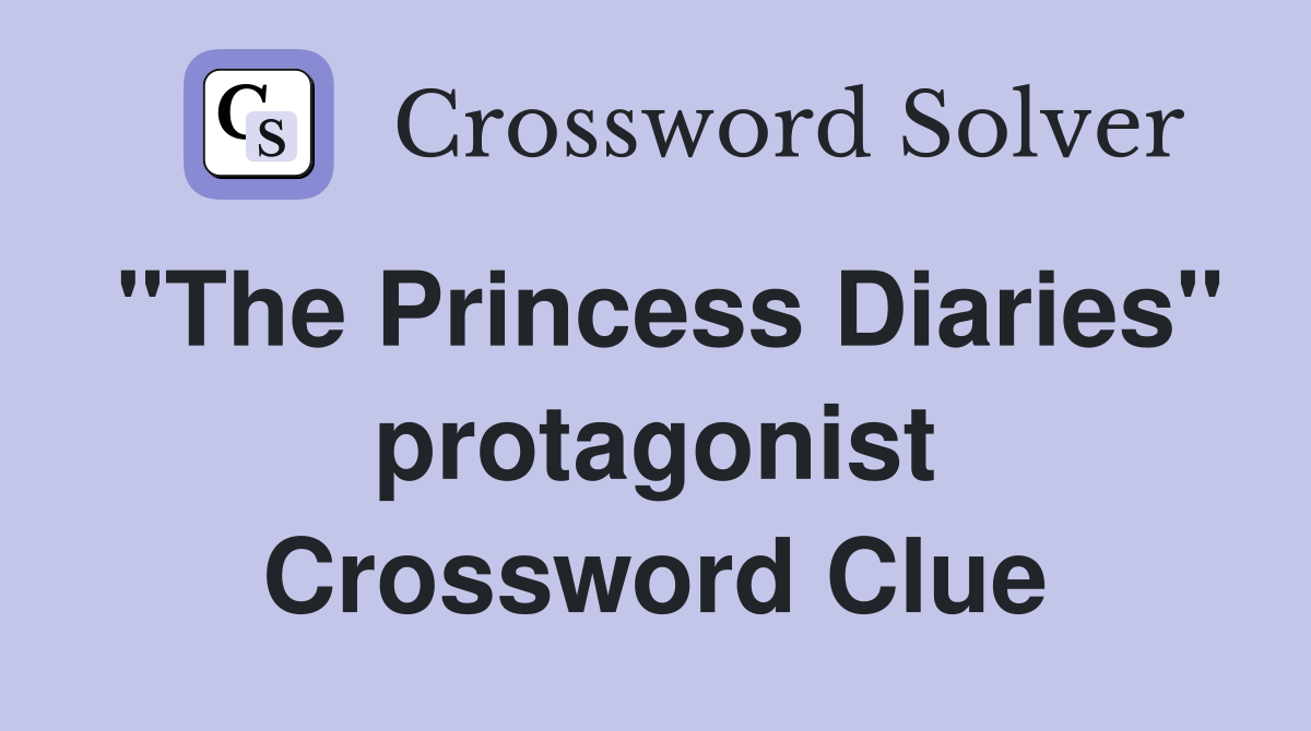 "The Princess Diaries" protagonist Crossword Clue
