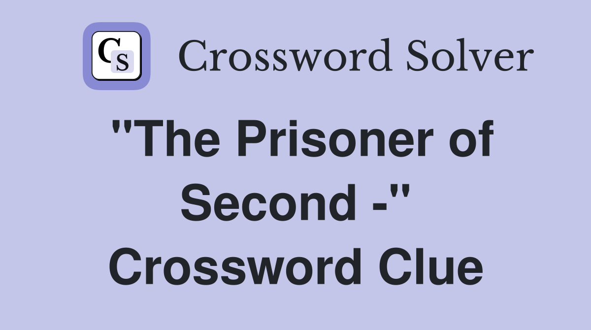 "The Prisoner of Second -" Crossword Clue