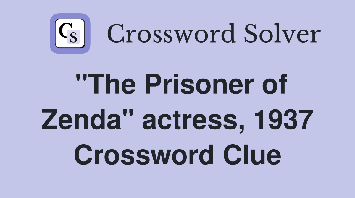 "The Prisoner of Zenda" actress, 1937 Crossword Clue