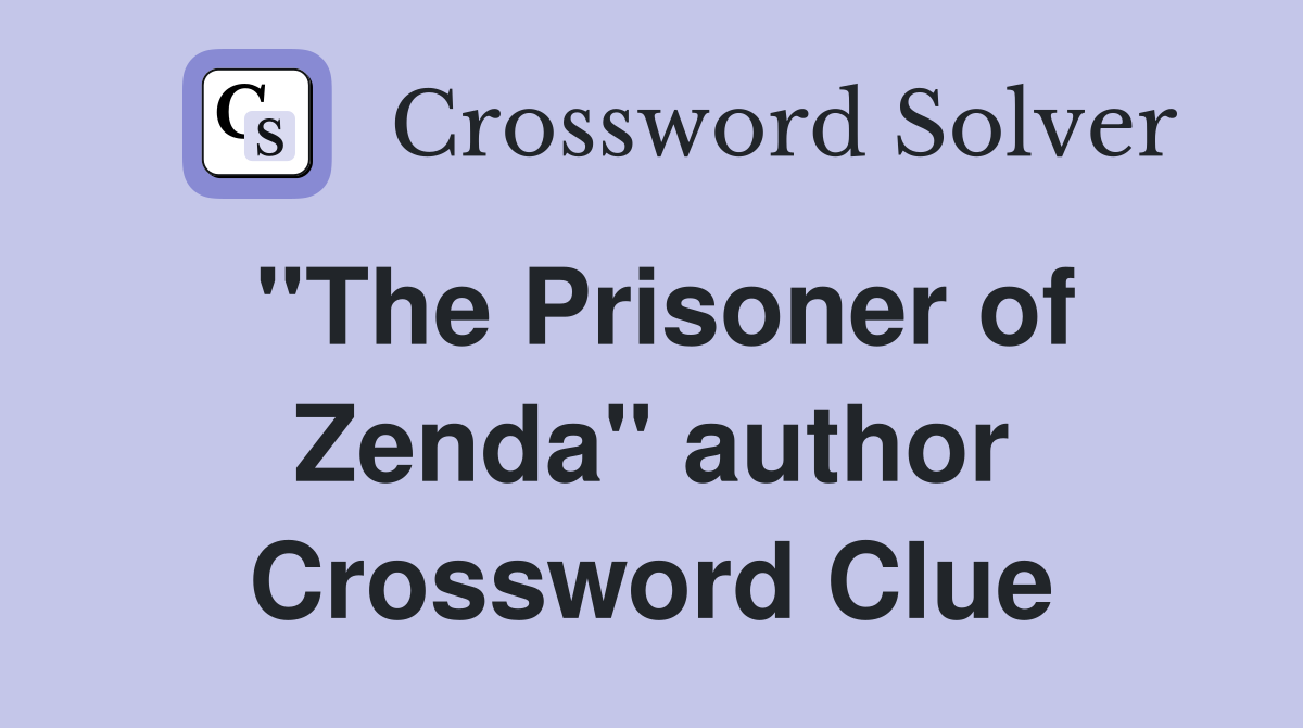"The Prisoner of Zenda" author Crossword Clue