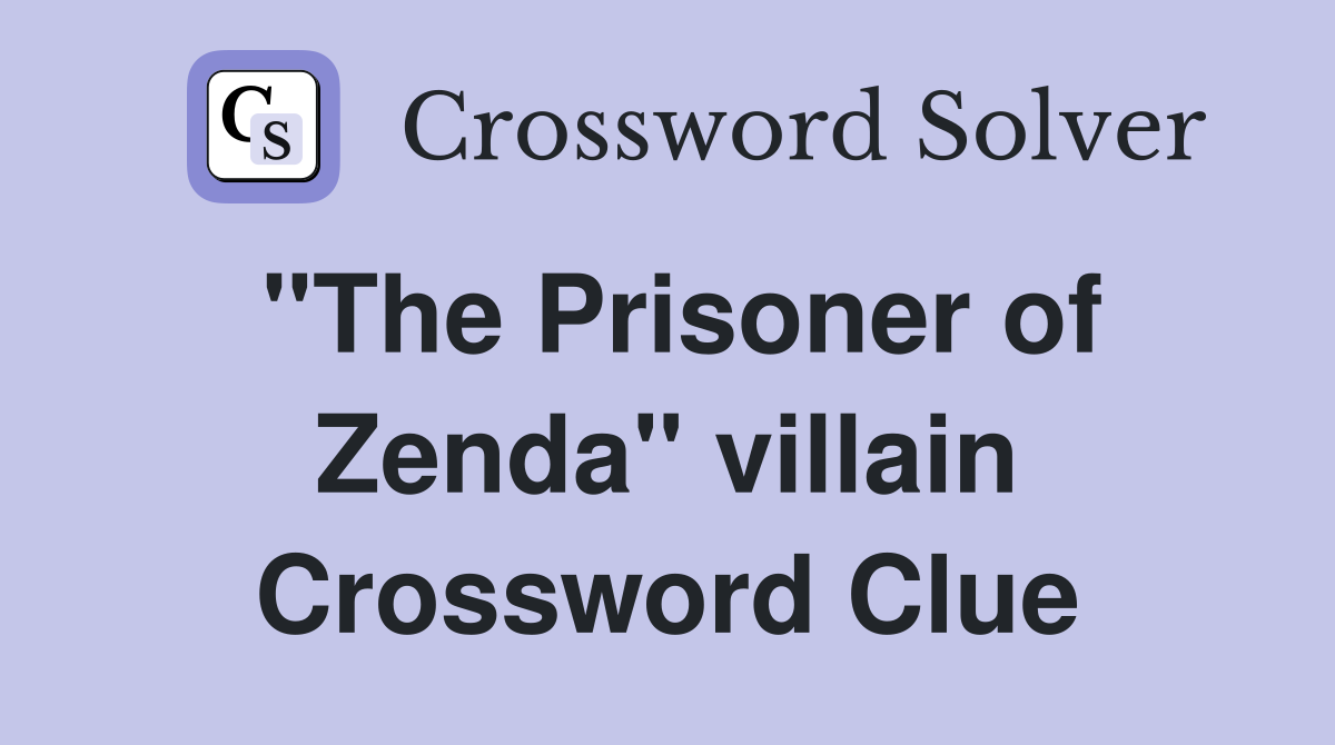 "The Prisoner of Zenda" villain Crossword Clue