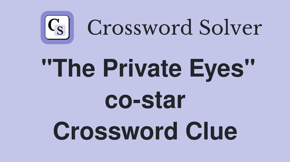 "The Private Eyes" co-star Crossword Clue