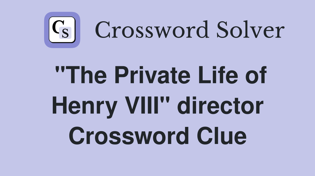 "The Private Life of Henry VIII" director Crossword Clue