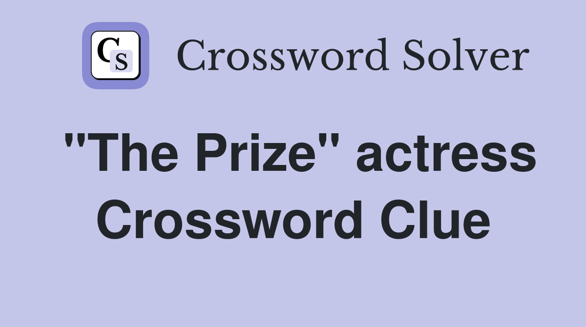 "The Prize" actress Crossword Clue