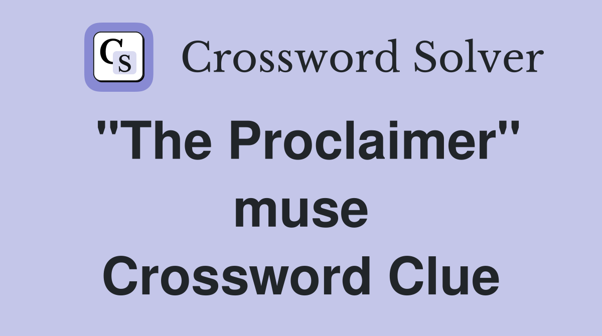 "The Proclaimer" muse Crossword Clue